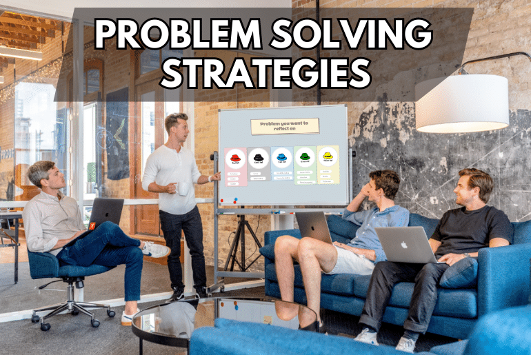 Problem Solving Strategies: How to Turn Challenges into Opportunities