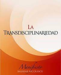 La Transdisciplinariedad según Basarab Nicolescu