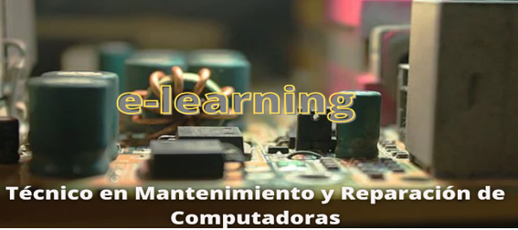 Técnico en Mantenimiento y Reparación de Computadoras