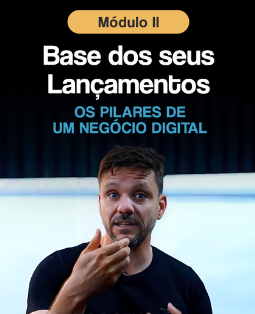 MODULO 2 - A BASE DOS SEUS LANÇAMENTOS - Os pilares de um negócio digital