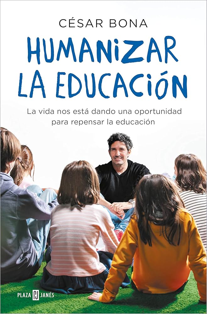 Humanizar la educación, César Bona (2021)