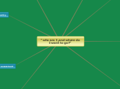 "who am I ,and where do I want to go?" - Mind Map