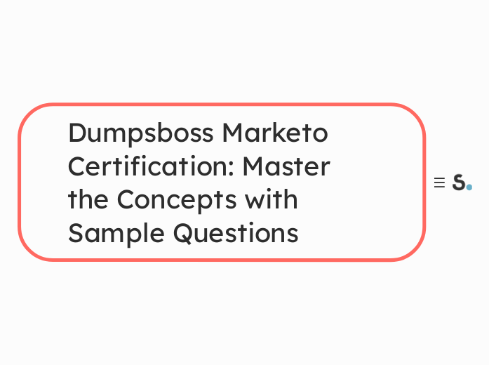 Dumpsboss Marketo Certification: Master th...- Mind Map