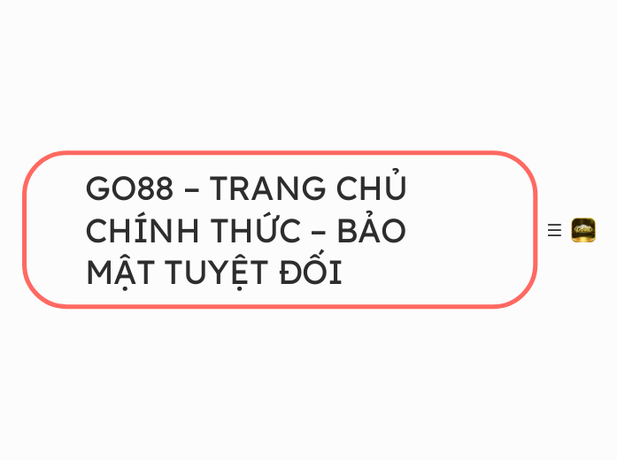 GO88 – TRANG CHỦ CHÍNH THỨC – BẢO MẬT TUYỆT...- Mindmap