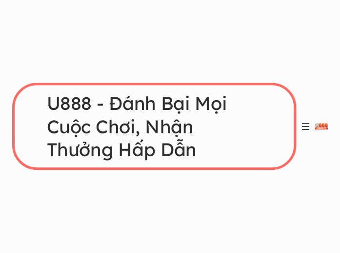 U888 - Đánh Bại Mọi Cuộc Chơi, Nhận Thưởng ...- Mindmap