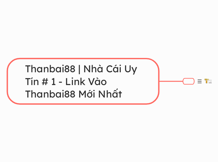 Thanbai88 | Nhà Cái Uy Tín # 1 - Link Vào T...- Mindmap